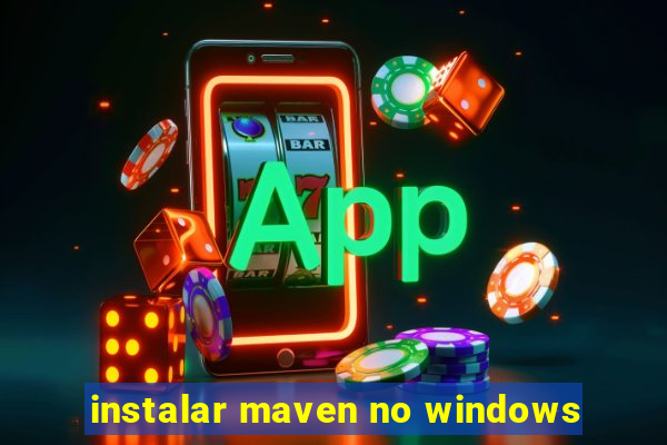 instalar maven no windows